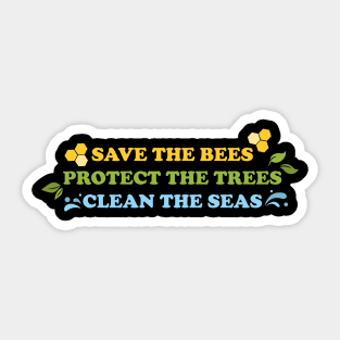 Save The Bees, Protect The Trees, Clean The Seas Sticker